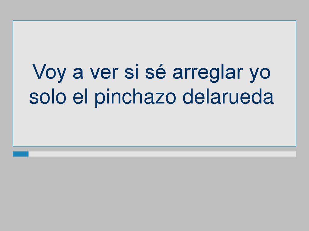 Voy a ver si sé arreglar yo solo el pinchazo delarueda