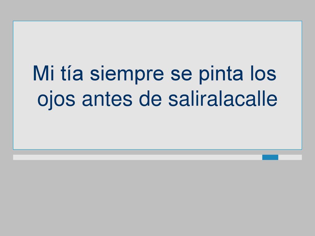 Mi tía siempre se pinta los ojos antes de saliralacalle