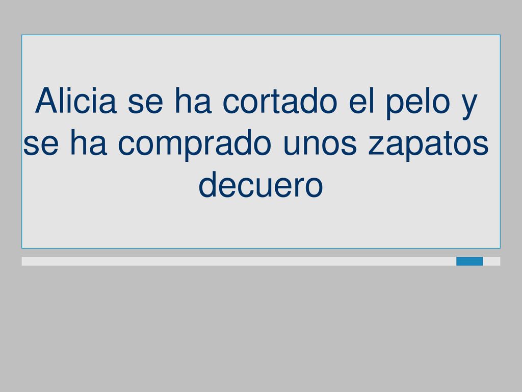 Alicia se ha cortado el pelo y se ha comprado unos zapatos decuero