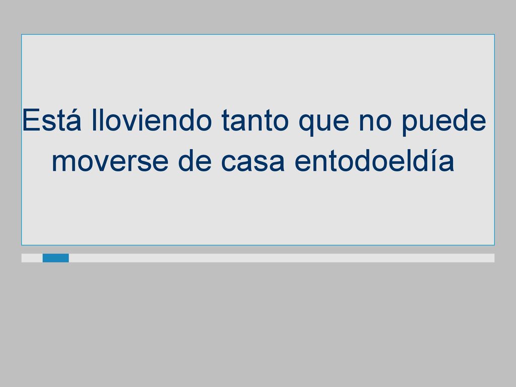 Está lloviendo tanto que no puede moverse de casa entodoeldía