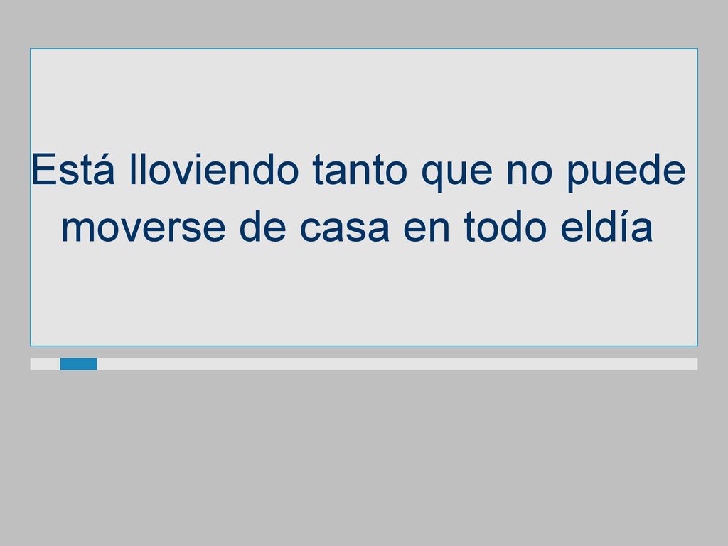 Está lloviendo tanto que no puede moverse de casa en todo eldía