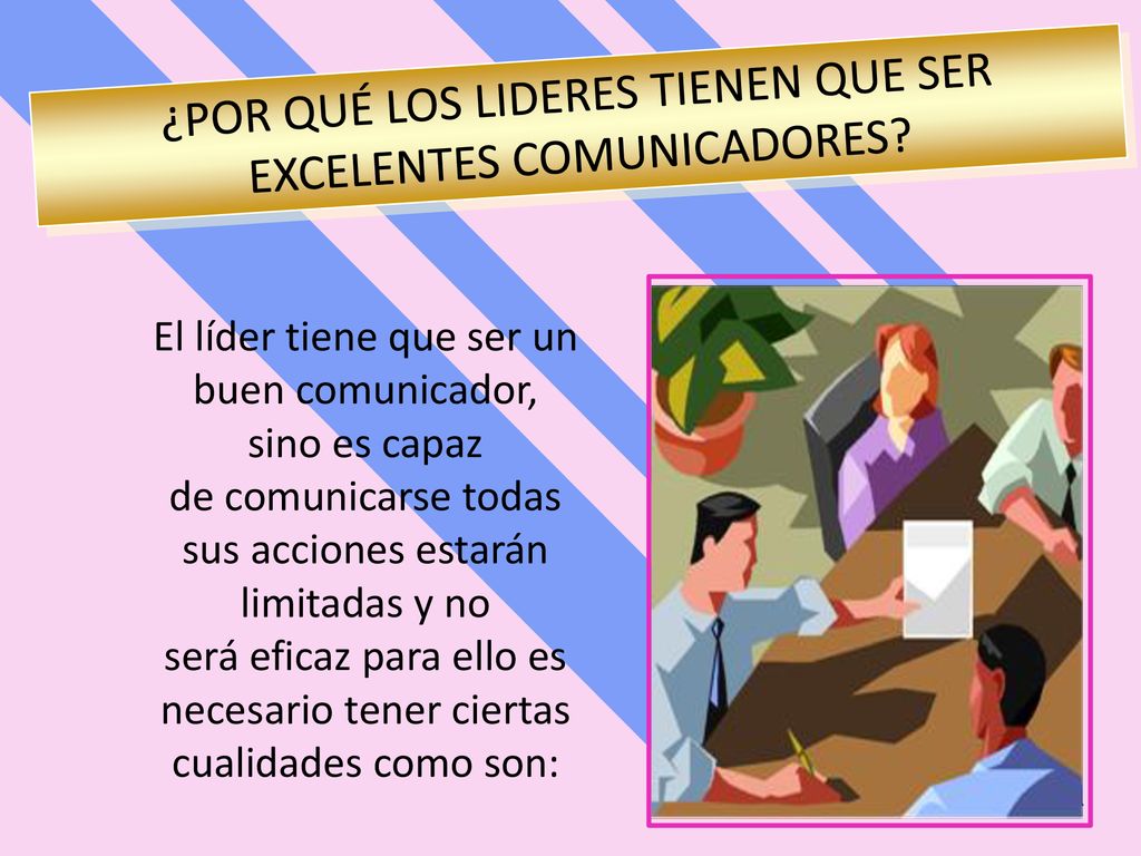 ¿Por qué los Lideres tienen que ser excelentes Comunicadores