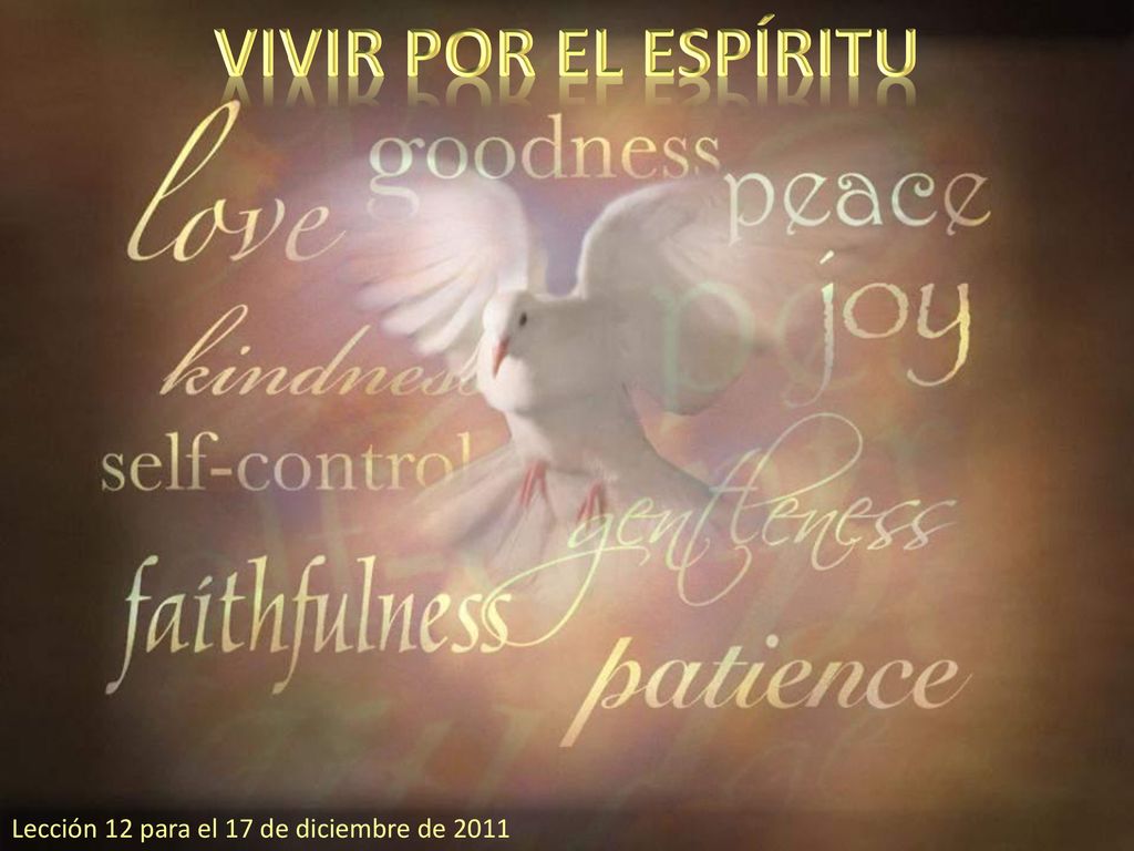VIVIR POR EL ESPÍRITU Lección 12 para el 17 de diciembre de 2011