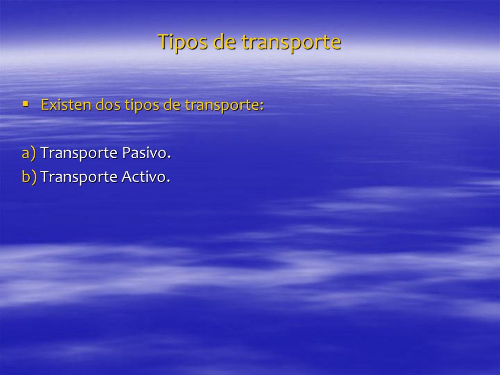 Tipos de transporte Existen dos tipos de transporte: