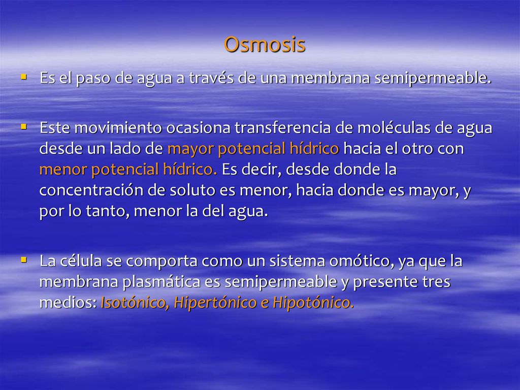 Osmosis Es el paso de agua a través de una membrana semipermeable.