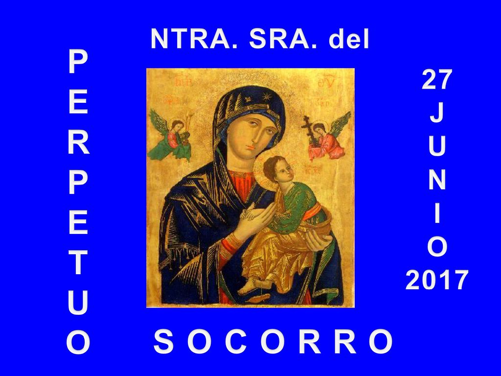 NTRA. SRA. del P E R T U O 27 J U N I O 2017 S O C O R R O