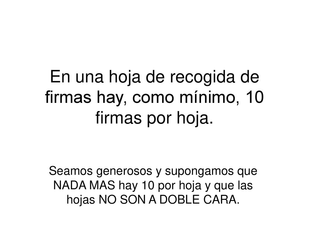 En una hoja de recogida de firmas hay, como mínimo, 10 firmas por hoja.