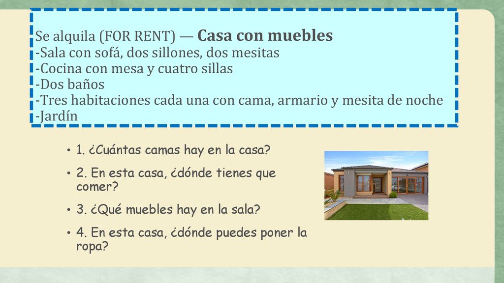 Se alquila (FOR RENT) — Casa con muebles -Sala con sofá, dos sillones, dos mesitas -Cocina con mesa y cuatro sillas -Dos baños -Tres habitaciones cada una con cama, armario y mesita de noche -Jardín