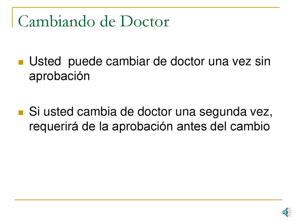 Cambiando de Doctor Usted puede cambiar de doctor una vez sin aprobación.