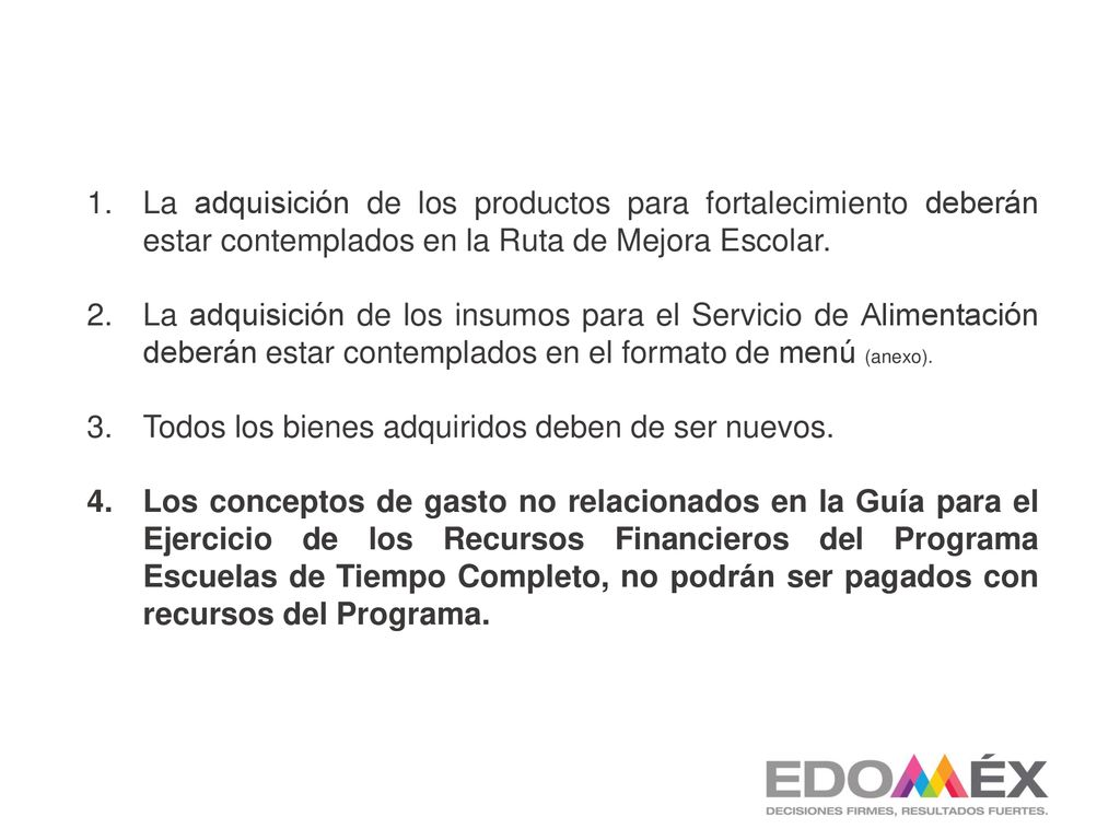 La adquisición de los productos para fortalecimiento deberán estar contemplados en la Ruta de Mejora Escolar.