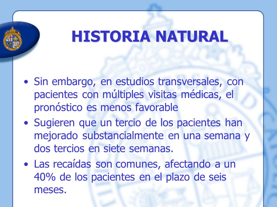 HISTORIA NATURAL Sin embargo, en estudios transversales, con pacientes con múltiples visitas médicas, el pronóstico es menos favorable.