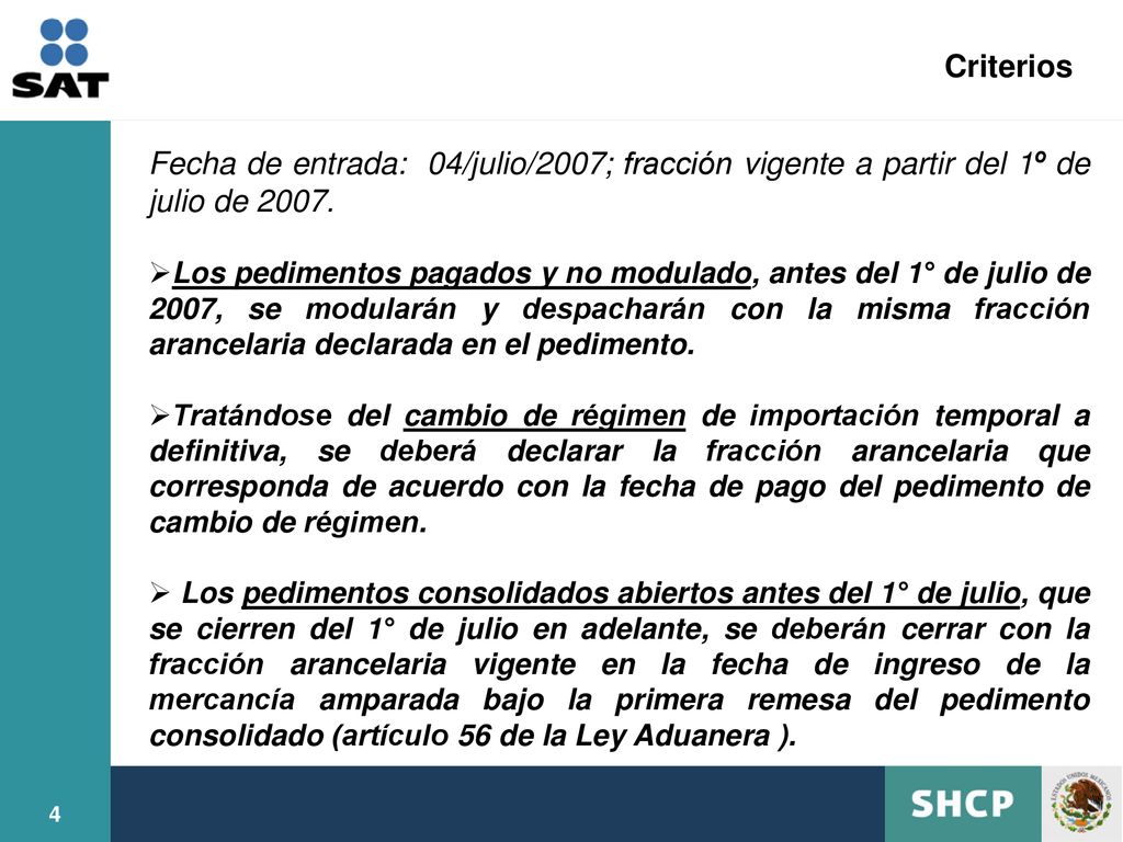 Criterios Fecha de entrada: 04/julio/2007; fracción vigente a partir del 1º de julio de