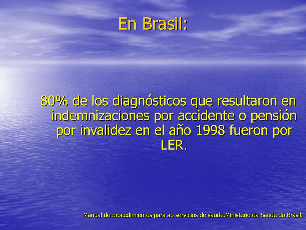 En Brasil: 80% de los diagnósticos que resultaron en indemnizaciones por accidente o pensión por invalidez en el año 1998 fueron por LER.