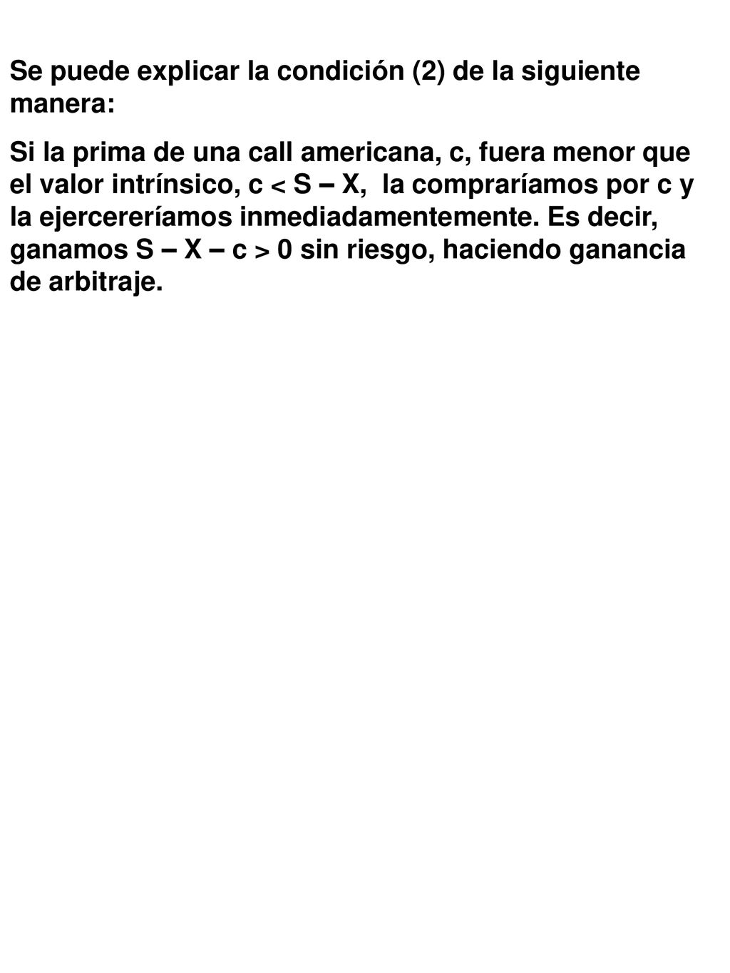 Se puede explicar la condición (2) de la siguiente manera: