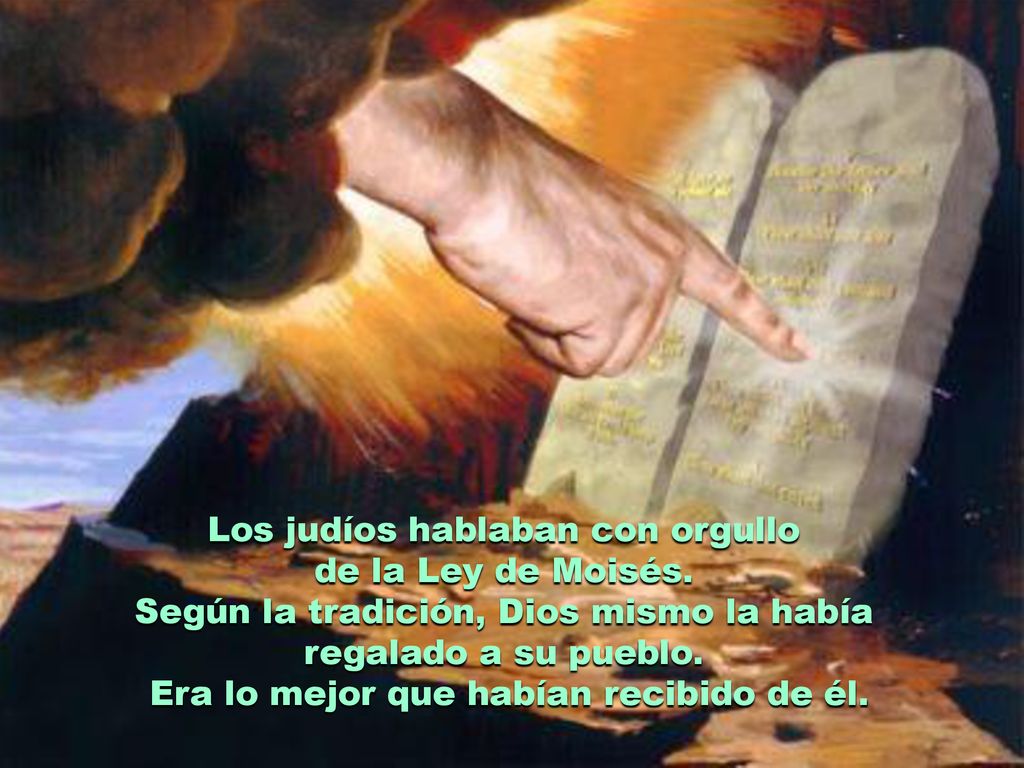 Los judíos hablaban con orgullo de la Ley de Moisés.