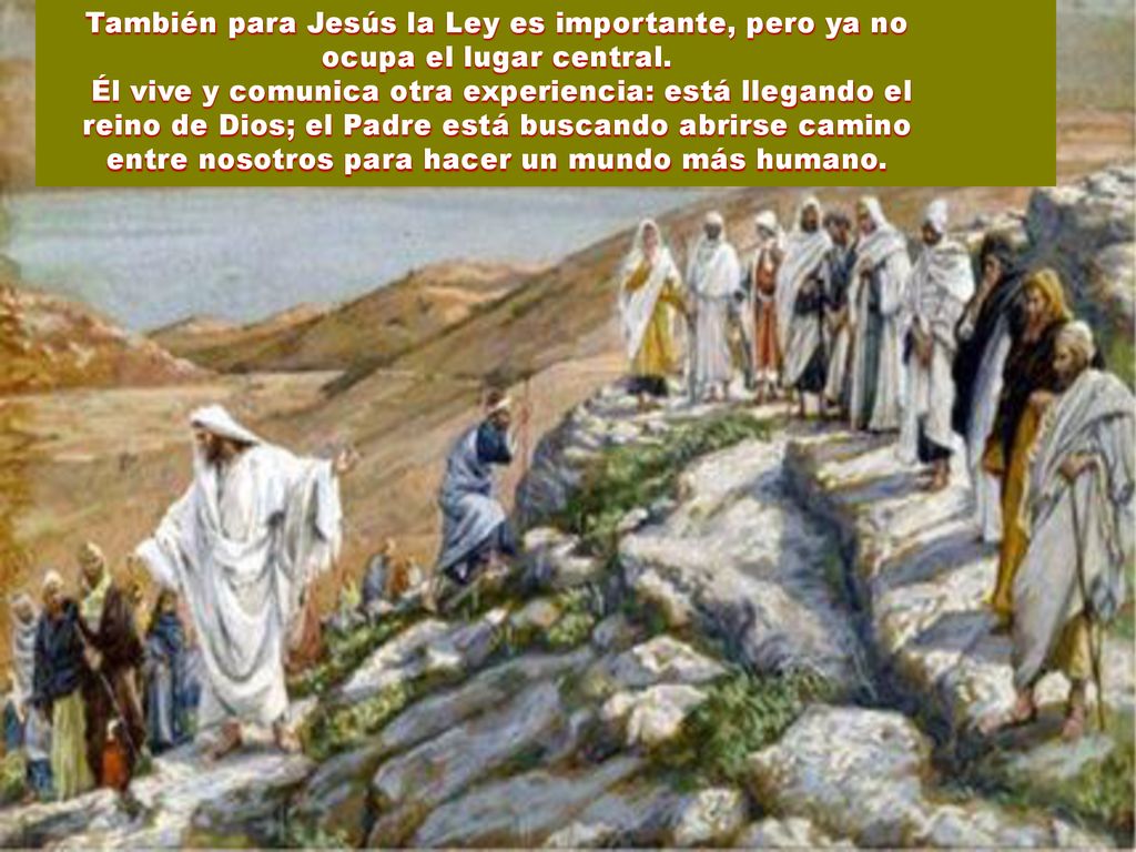También para Jesús la Ley es importante, pero ya no ocupa el lugar central.