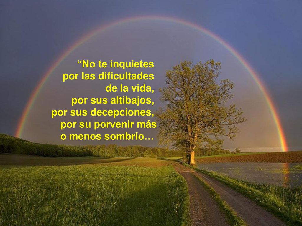 por las dificultades de la vida, por sus altibajos,