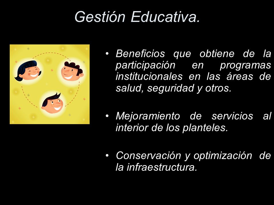 Gestión Educativa. Beneficios que obtiene de la participación en programas institucionales en las áreas de salud, seguridad y otros.