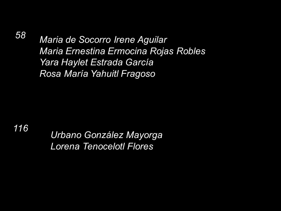 58 Maria de Socorro Irene Aguilar. Maria Ernestina Ermocina Rojas Robles. Yara Haylet Estrada García.