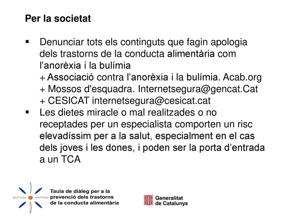 Per la societat Denunciar tots els continguts que fagin apologia dels trastorns de la conducta alimentària com l’anorèxia i la bulímia.
