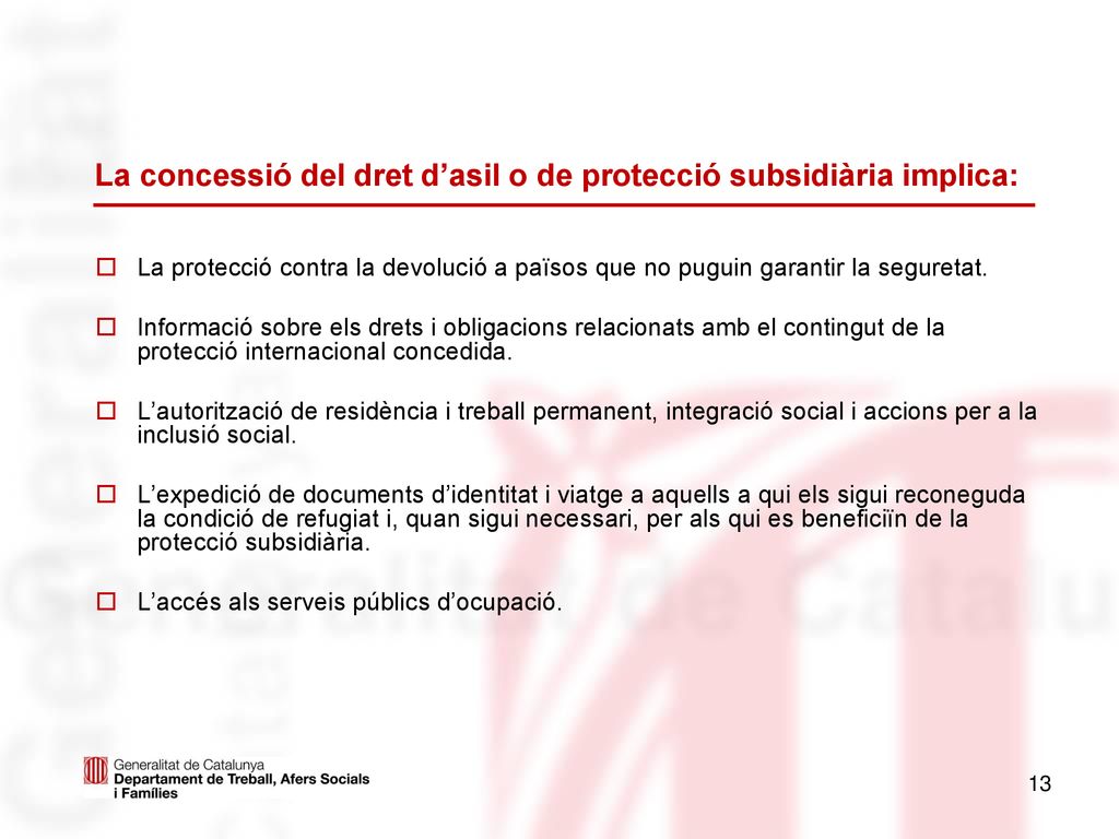 La concessió del dret d’asil o de protecció subsidiària implica: