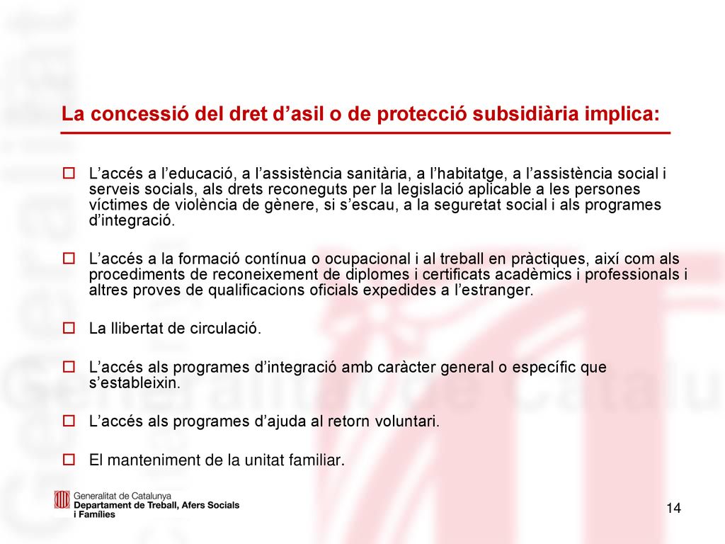 La concessió del dret d’asil o de protecció subsidiària implica: