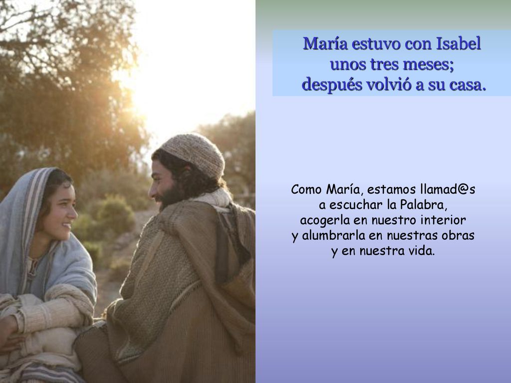 María estuvo con Isabel unos tres meses; después volvió a su casa.