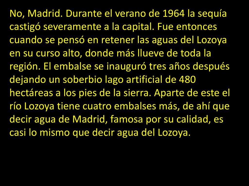 No, Madrid. Durante el verano de 1964 la sequía castigó severamente a la capital.