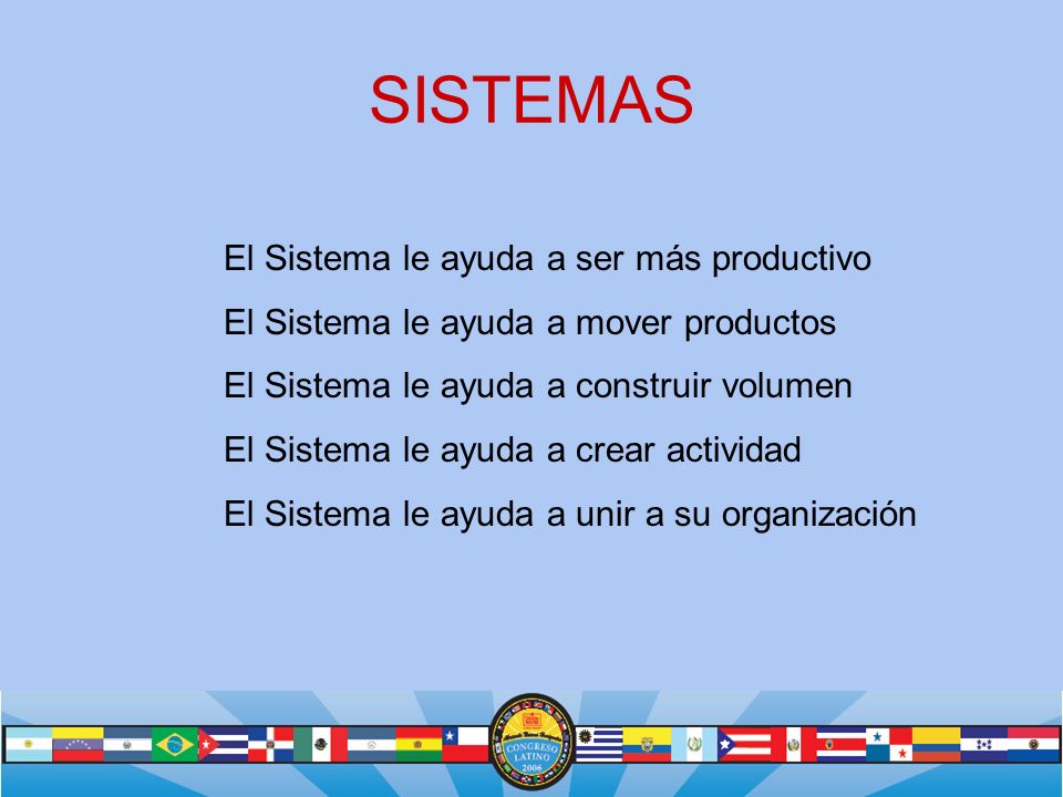 SISTEMAS El Sistema le ayuda a ser más productivo