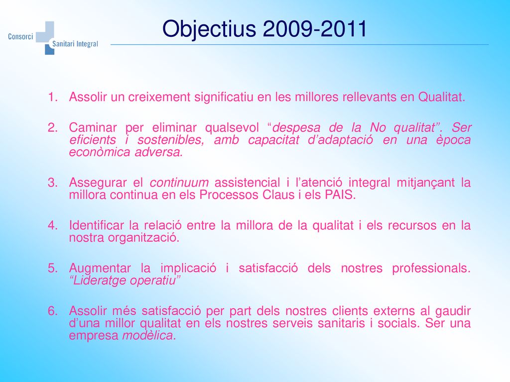 Objectius Assolir un creixement significatiu en les millores rellevants en Qualitat.