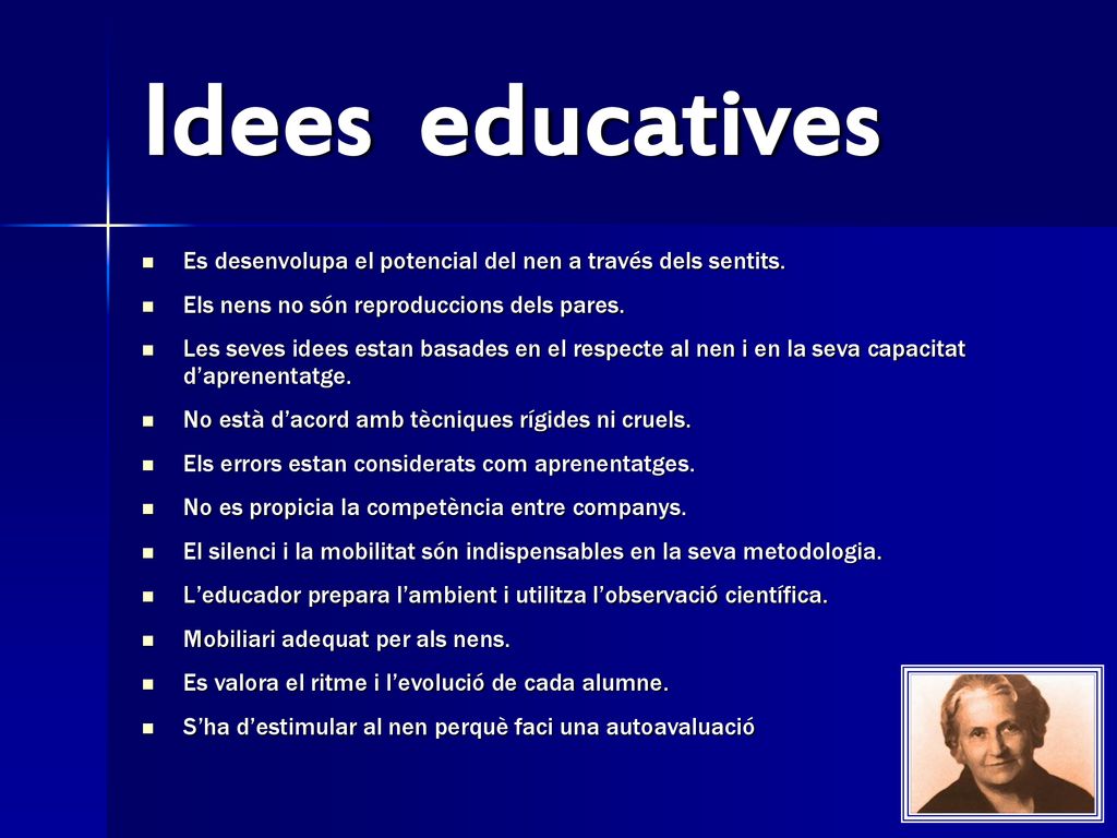 Idees educatives Es desenvolupa el potencial del nen a través dels sentits. Els nens no són reproduccions dels pares.
