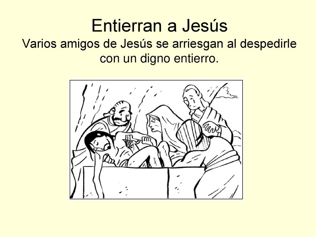Entierran a Jesús Varios amigos de Jesús se arriesgan al despedirle con un digno entierro.