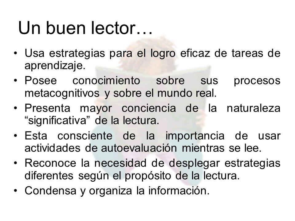 Un buen lector… Usa estrategias para el logro eficaz de tareas de aprendizaje.