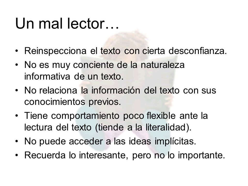 Un mal lector… Reinspecciona el texto con cierta desconfianza.