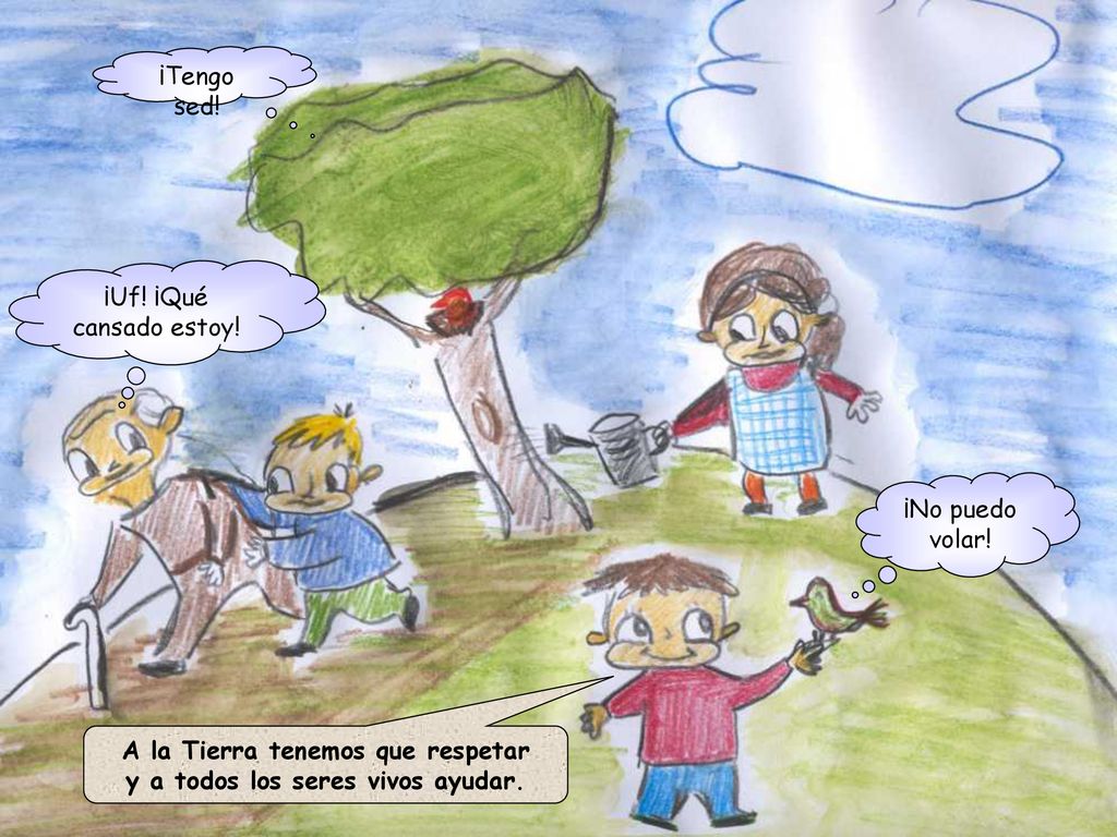 A la Tierra tenemos que respetar y a todos los seres vivos ayudar.