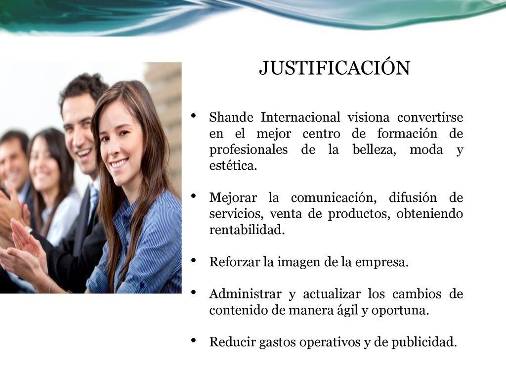 JUSTIFICACIÓN Shande Internacional visiona convertirse en el mejor centro de formación de profesionales de la belleza, moda y estética.