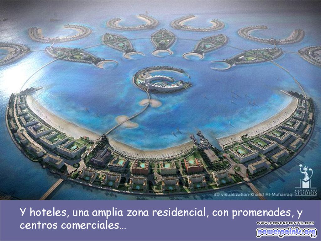 Y hoteles, una amplia zona residencial, con promenades, y centros comerciales…