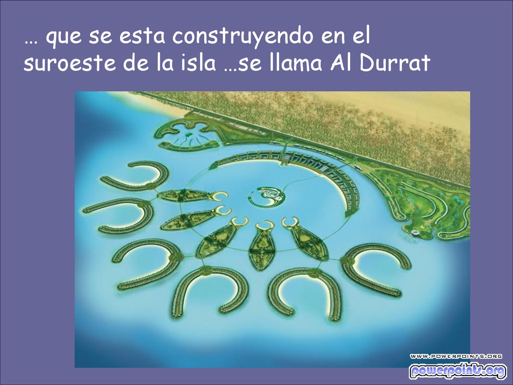 … que se esta construyendo en el suroeste de la isla …se llama Al Durrat