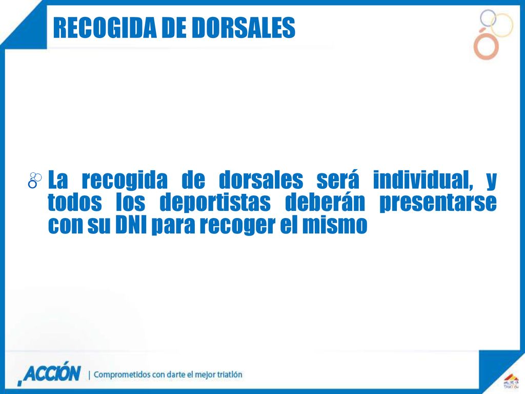 RECOGIDA DE DORSALES La recogida de dorsales será individual, y todos los deportistas deberán presentarse con su DNI para recoger el mismo.