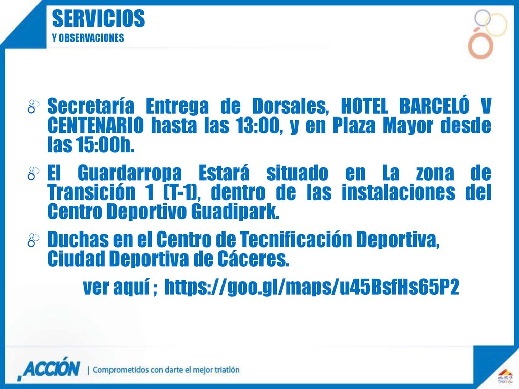 SERVICIOS Y OBSERVACIONES. Secretaría Entrega de Dorsales, HOTEL BARCELÓ V CENTENARIO hasta las 13:00, y en Plaza Mayor desde las 15:00h.