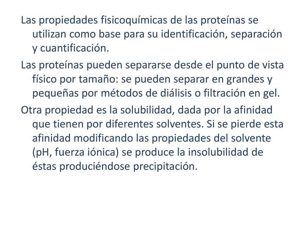 Las propiedades fisicoquímicas de las proteínas se utilizan como base para su identificación, separación y cuantificación.
