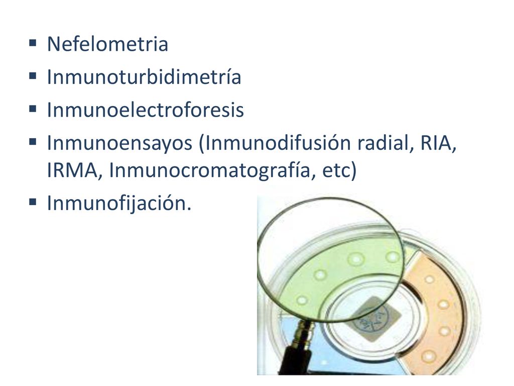 Nefelometria Inmunoturbidimetría. Inmunoelectroforesis. Inmunoensayos (Inmunodifusión radial, RIA, IRMA, Inmunocromatografía, etc)