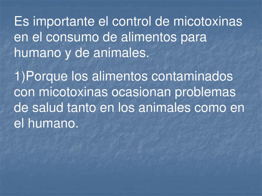 Es importante el control de micotoxinas en el consumo de alimentos para humano y de animales.
