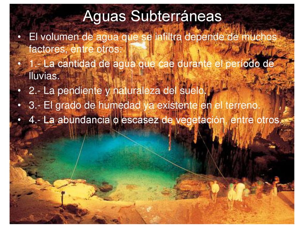 Aguas Subterráneas El volumen de agua que se infiltra depende de muchos factores, entre otros: