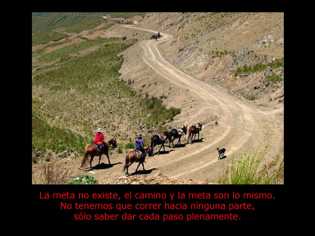 La meta no existe, el camino y la meta son lo mismo