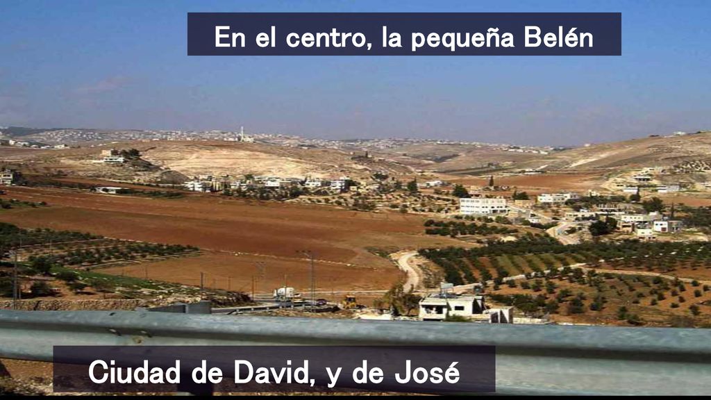 En el centro, la pequeña Belén Ciudad de David, y de José