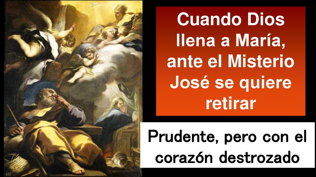 Cuando Dios llena a María, ante el Misterio José se quiere retirar