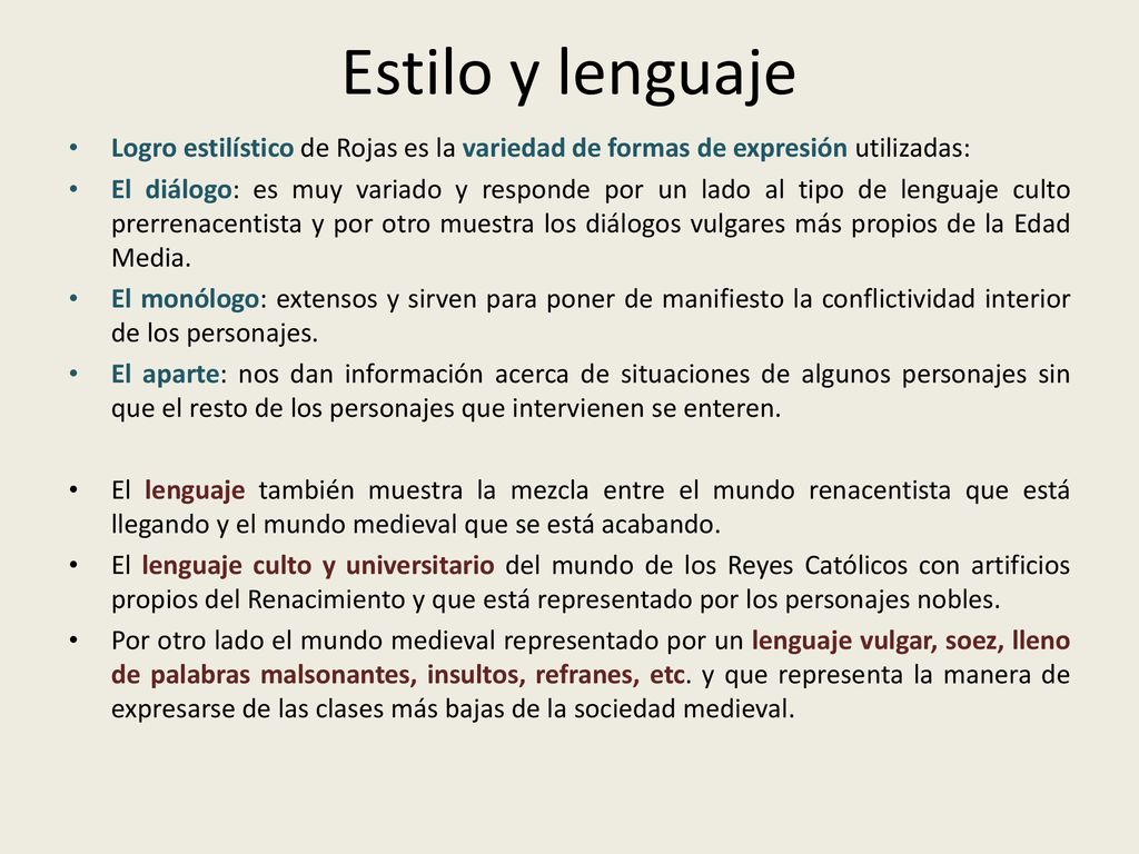 Estilo y lenguaje Logro estilístico de Rojas es la variedad de formas de expresión utilizadas: