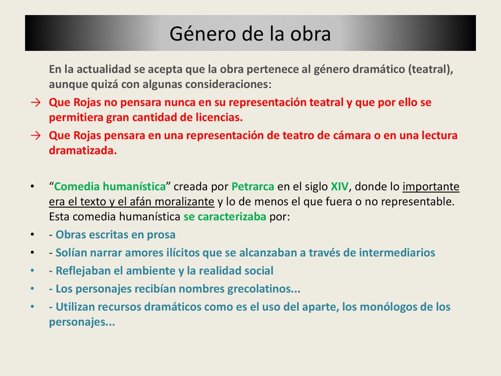 Género de la obra En la actualidad se acepta que la obra pertenece al género dramático (teatral), aunque quizá con algunas consideraciones: