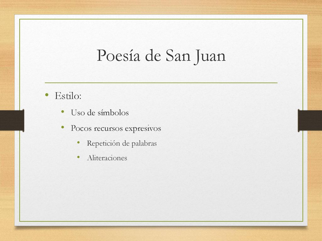 Poesía de San Juan Estilo: Uso de símbolos Pocos recursos expresivos